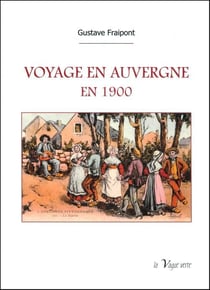 Voyage en Auvergne en 1900