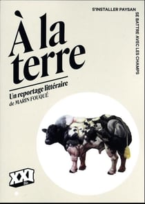 À la terre : un reportage littéraire