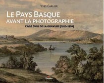 Le Pays Basque avant la photographie - l'âge d'or de la gravure (1810-1870)