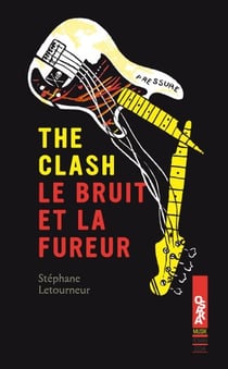 The clash - le bruit et la fureur