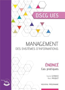 Management des systèmes d'information : énoncé : cas pratiques : dscg ue5 (3e édition)