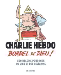 Charlie Hebdo : Bordel de Dieu !
