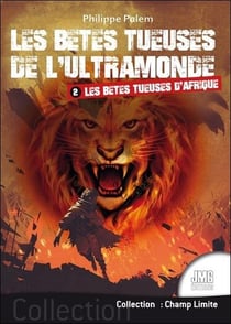 Les bêtes tueuses de l'ultramonde Tome 2 : les bêtes tueuses d'Afrique