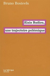 Alain Badiou - une trajectoire polémique