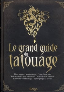 Le grand guide du tatouage. bien preparer son tatouage. consils de pros. les mot