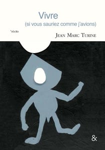 Vivre (si vous sauriez comme j'avions)
