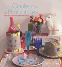 Couleurs et ambiances - décorer sa maison au point de croix