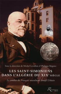 Les Saint-Simoniens dans l'Algérie du XIXe siècle - le combat du Français musulman Ismaÿl Urbain