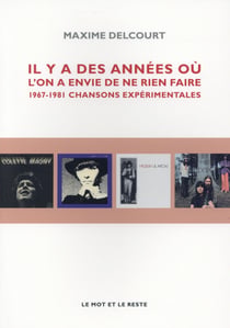 Il y a des années où l?on a envie de ne rien faire - 1964-1981, chansons expérimentales