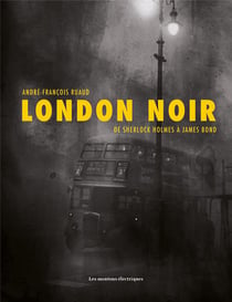 London noir - de Sherlock Holmes à James Bond