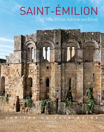 Saint-Emilion, une ville et son habitat médiéval