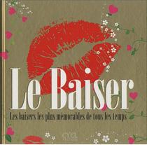 Le baiser - les baisers les plus mémorables de tous les temps