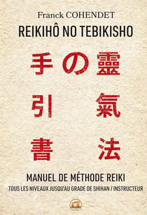 Reikiho no tebikisho - manuel de méthode reiki - tous les niveaux jusqu'au grade de shihan / instructeur