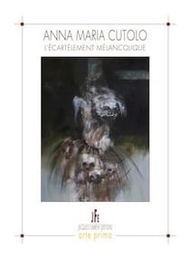 Anna maria cutolo - l'ecartelement melancolique