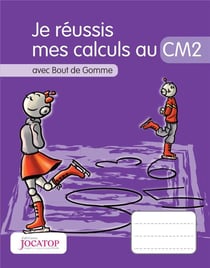 Je réussis mes calculs au CM2 avec Bout de Gomme (édition 2015)