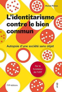 L'identitarisme contre le bien commun - autopsie d'une société sans objet