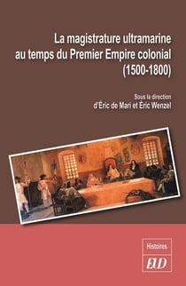 La magistrature ultramarine au temps du premier empire colonial (1500-1800)