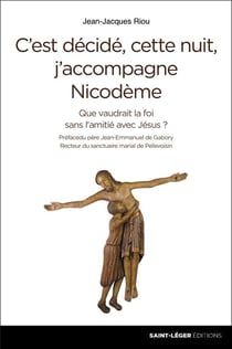 C'est décidé, cette nuit, j'accompagne nicodème - que vaudrait la foi sans l'amitié avec jésus ?