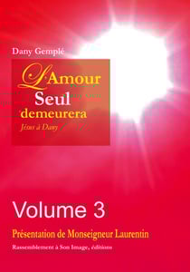L'amour seul demeurera Tome 3 - Jésus à Dany