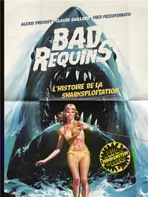Bad requins - l'histoire de la sharksploitation