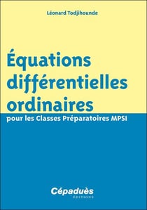 Équations différentielles ordinaires pour les Classes Préparatoires MPSI