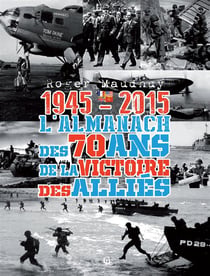 Almanach des 70 ans de la victoire des alliés - 1945-2015
