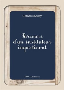 Parcours d'un instituteur impertinent
