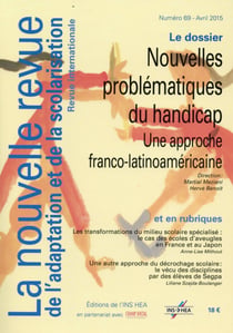 NOUVELLE REVUE DE L'ADAPTATION ET DE LA SCOLARISATION n.69 : nouvelles problématiques du handicap : une approche franco-latino américaine