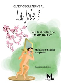 Qu'est-ce qui arrive à... : la joie ? Mieux que le bonheur et le plaisir !