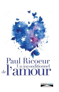 Paul Ricoeur - un inconditionnel de l'amour