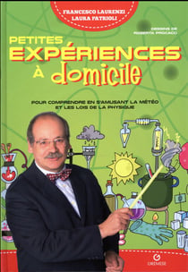 Petites expériences à domicile - pour comprendre en s'amusant la météo et les lois de la physique