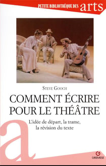 Comment écrire pour le théâtre : l'idée de départ, la trame, la révision du texte