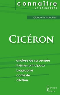 Connaître un philosophe : Cicéron - analyse complète de sa pensée