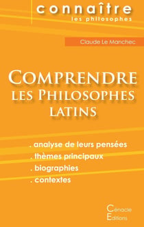 Connaître un philosophe : comprendre les philosophes latins - Cicéron, Épicure, Marc Aurèle, Plotin, Sénèque
