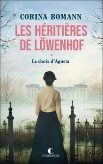 Les héritières de Lowenhof Tome 1 : le choix d'Agneta