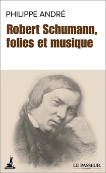 Robert Schumann, folies et musique