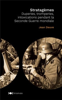 Stratagèmes - duperies, tromperies, intoxications pendant la Seconde guerre mondiale