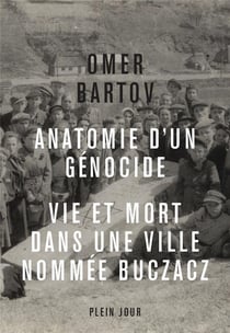 Anatomie d'un génocide - vie et mort dans une ville nommée Buczacz