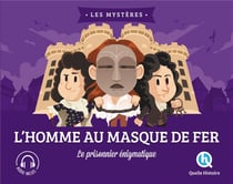 Le mystère de l'homme au masque de fer - le prisonnier énigmatique