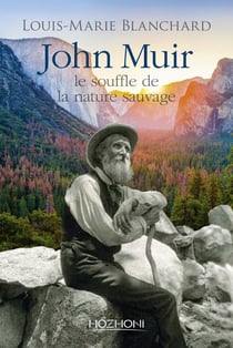 John Muir - le souffle de la nature sauvage