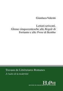 Lettori scriventi - glosse cinquecentesche alle "regole" di fortunio e alle "prose" di bembo