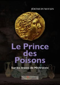 Le Prince des Poisons : Sur les traces de Mithridate