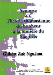 Synopse de la théorie thomasienne du bonheur à la lumiere du stgirite