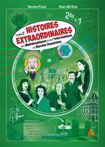 Histoires extraordinaires des mathématiques et de l'informatique Tome 2