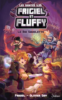 Frigiel et Fluffy - cycle des saintes îles Tome 3 : le roi squelette