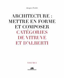 Architecture : mettre en forme et composer Tome 6 -  catégories de Vitruve et d'Alberti