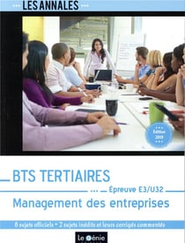 Bts tertiaires - management des entreprises - edition 2019 - epreuve e3-u32. 8 sujets officiels + 2