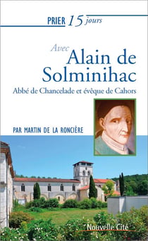 Prier 15 jours avec... Tome 235 : Alain de Solminihac, évêque de Cahors