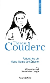 Prier 15 jours avec... Tome 90 : Thérèse Couderc : Fondatrice de Notre-Dame du Cénacle