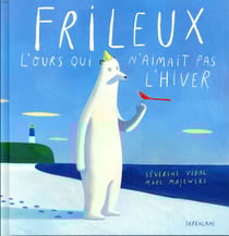 Frileux, l'ours qui n'aimait pas l'hiver